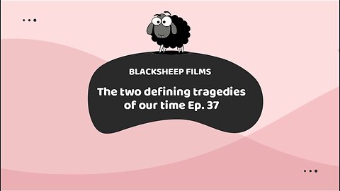 The two defining tragedies of our time Ep. 37