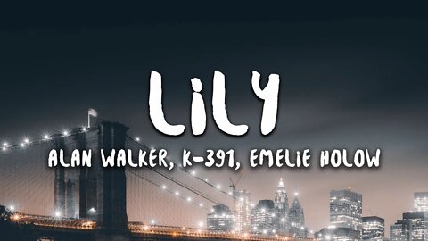 Lily - Alan Walker, K-391 & Emelie Hollow