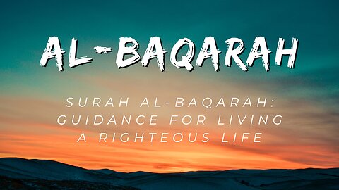 Surah Al-Baqarah: Guidance for Living a Righteous Life