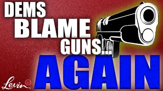 Dems Blame Guns … Again