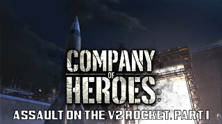 Company of Heroes: Assault on the V2 Rocket, Part I