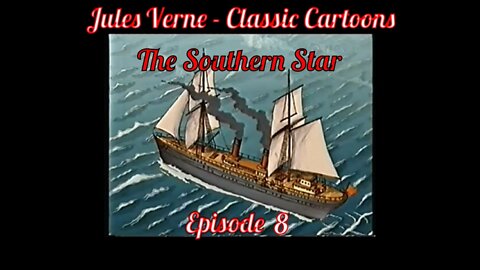 Ep 8. Jules Verne - Classic Cartoons: "The Southern Star"