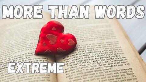 "More Than Words" - Extreme..lyrics...love song