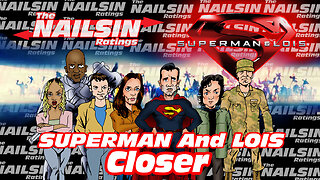 The Nailsin Ratings:Superman&Lois - Closer