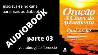 oração a chave do avivamento -David (Paul) Yonggi Cho audiobook parte 03