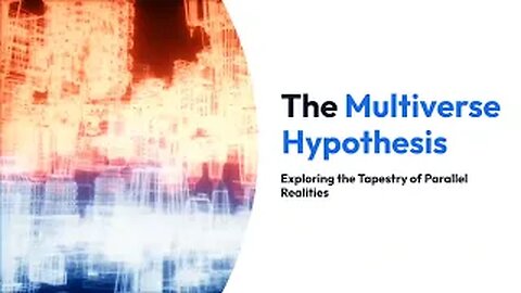 The Multiverse Hypothesis