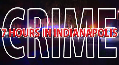 Crime - A Normal Day in Indianapolis IN - In fact just 7 hours