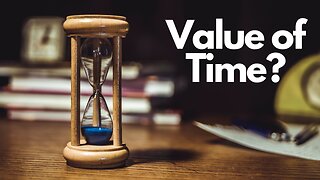 How Valuable is Your Time?