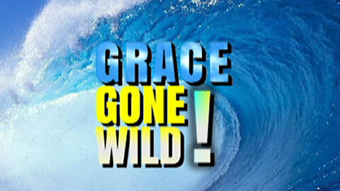 +39 GRACE GONE WILD, Part 2: Under New Management, Romans 5:8-10