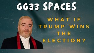 GG33 Spaces: What Happens If Donald Trump Wins The Next Election?