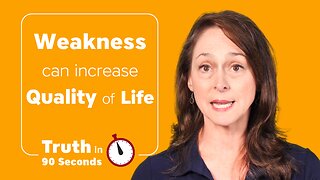Weakness and Illness Can Increase Quality of Life
