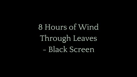 8 Hours of Wind Through Leaves - Black Screen for Sleep and Relaxation