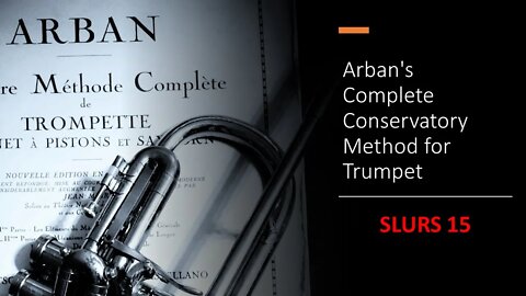 Arban's Complete Conservatory Method for Trumpet -Studies on Slurring or Legato playing - 15