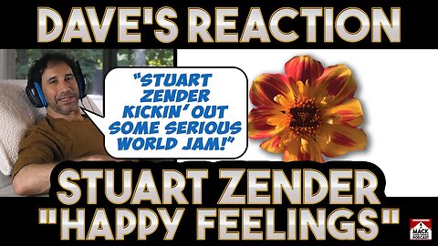 Dave's Reaction: Stuart Zender — Happy Feelings [featuring Omar & Ana Tijoux]