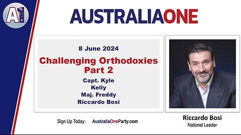 AustraliaOne party - Challenging Orthodoxies Part 2 - Capt Kyle, Kelly, Maj Freddy and Riccardo Bos (8 June 2024)