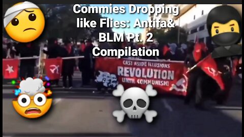 Commies Dropping like Flies: Antifa & BLM!! Pt 2 Compilation