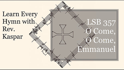 LSB 357 O Come, O Come, Emmanuel ( Lutheran Service Book )