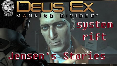 [System Rift] Deus Ex: Mankind Divided (2016) Jensen's Stories