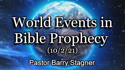 World Events in Bible Prophecy (10/2/21)