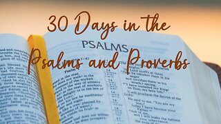 30 Days in the Psalms & Proverbs Bible Plan - Day 29 - Wisdom