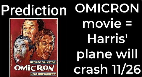 Prediction - OMICRON movie = Harris' plane will crash Nov 26