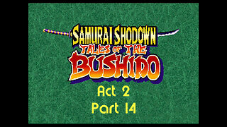 Samurai Spirits act 2 part 14 (neo-geo)