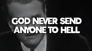 GOD NEVER SENDS ANYONE TO HELL BILLY GRAHAM