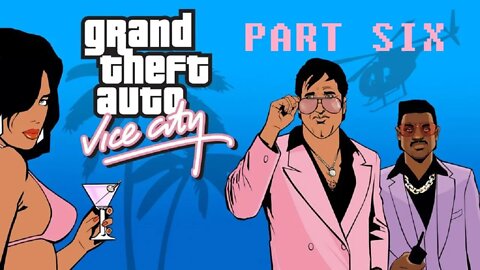 (PART 6) [Auntie Poulet's Mind Altering Drugs] Grand Theft Auto: Vice City