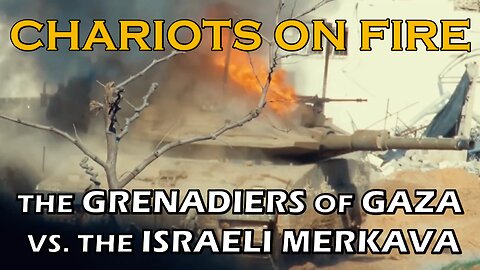 Chariots on Fire - The Grenadiers of Gaza vs. the Israeli Merkava