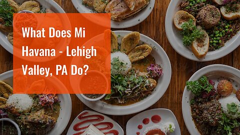 What Does Mi Havana - Lehigh Valley, PA Do?