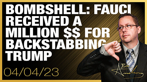 The Ben Armstrong Show | Bombshell: Fauci Received a Million Dollars For Backstabbing Trump During Covid