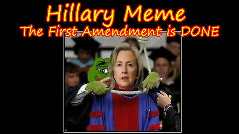 Hillary MEME - The First Amendment is DONE