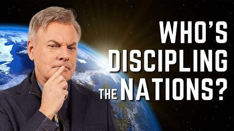 Is the world discipling the nations, or is the church?