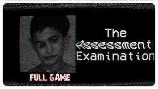 Assessment Examination | Full Game | 4K (#nocommentary)