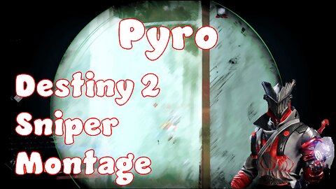 Pyro - Destiny 2 Sniper Montage
