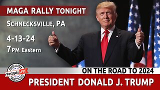 Trump MAGA Rally - TODAY - Schnecksville, Pennsylvania 4-13-24