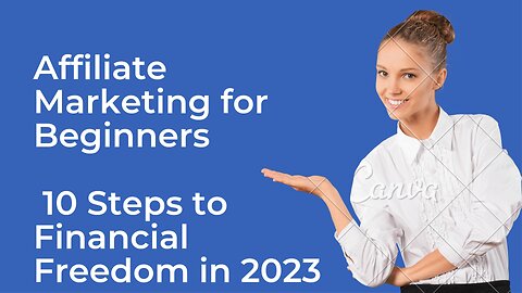 Affiliate Marketing for Beginners 10 Steps to Financial Freedom in 2023