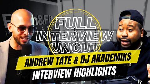 Andrew Tate's FULL INTERVIEW HIGHLIGHTS with DJ Akademiks