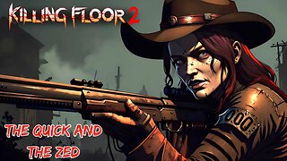 KILLING FLOOR 2: The DEAD The ZED and The OUTLAW