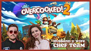 Over Cooked 2 | Couples Gaming | Back in the Kitchen