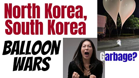 Korean balloon war is ...garbage?!