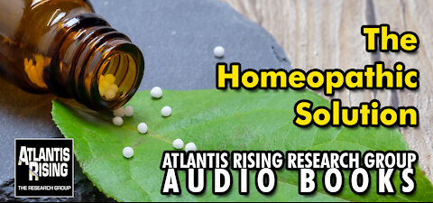 The Homeopathic Solution - Atlantis Rising Research Group