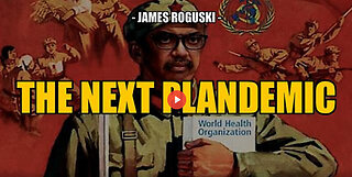SGT REPORT - THE NEXT PLANDEMIC -- James Roguski