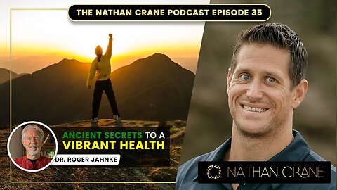 Dr. Roger Jahnke: The Power of Chinese Medicine | Nathan Crane Podcast Episode 35