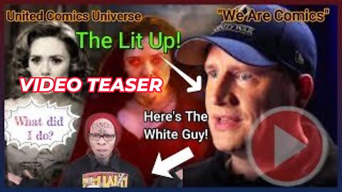Video Teaser: The Lit Up: Episode #1: Kevin Feige is wrong (White Men ARE NOT BAD!!! "We Are Lit" 5/19/2021
