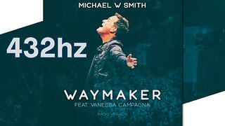 Waymaker (432hz) Michael W. Smith feat. Vanessa Campagna
