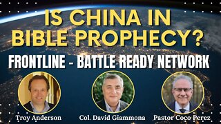 Is China in Bible Prophecy? | FrontLine: Battle Ready Network (Episode #6)