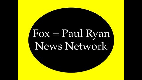 Fox = Paul Ryan News Network