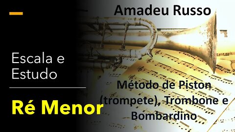 Método Amadeu Russo para Piston, Trombone e Bombardino - Escala e Estudo Ré Menor