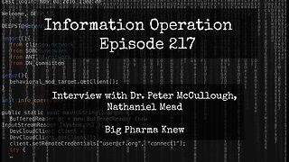 Information Operation - Dr. Peter McCullough, Nathanial Mead - Big Pharma Lies 2/14/24